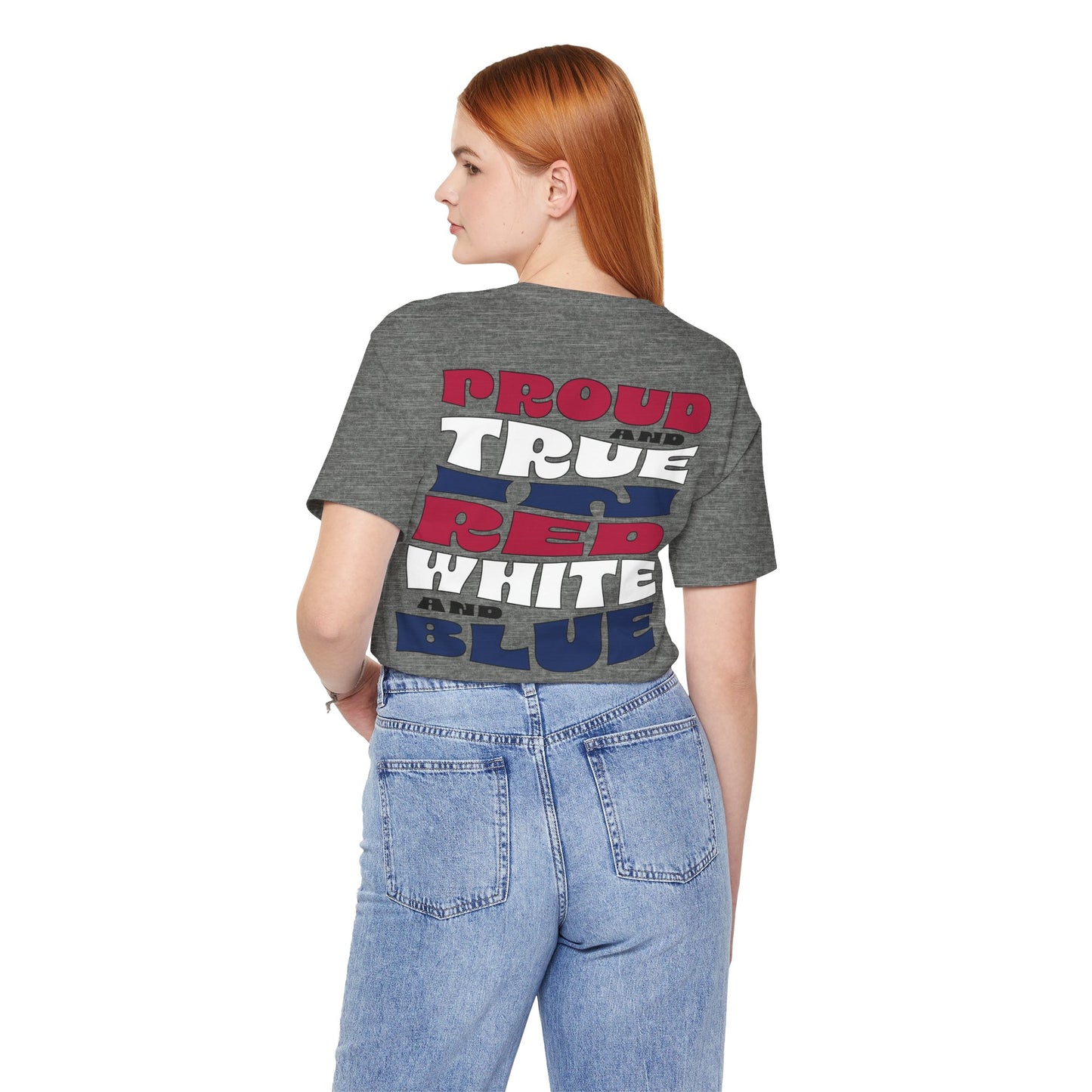 Proud and True in Red, White & Blue – Unisex T-Shirt | FOR THE GROWN-UPS WHO NEVER LOST THEIR SPARK