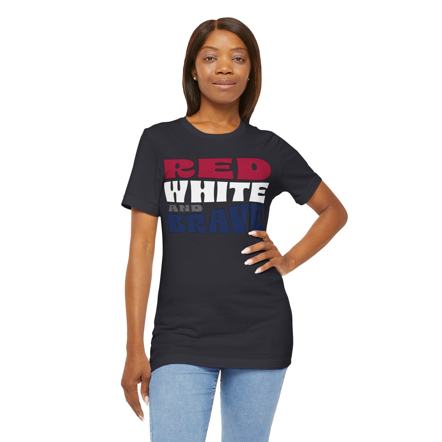 Red, White, and Brave – Unisex T-Shirt | FOR THOSE WHO STAND TALL, PROUD, AND FREE