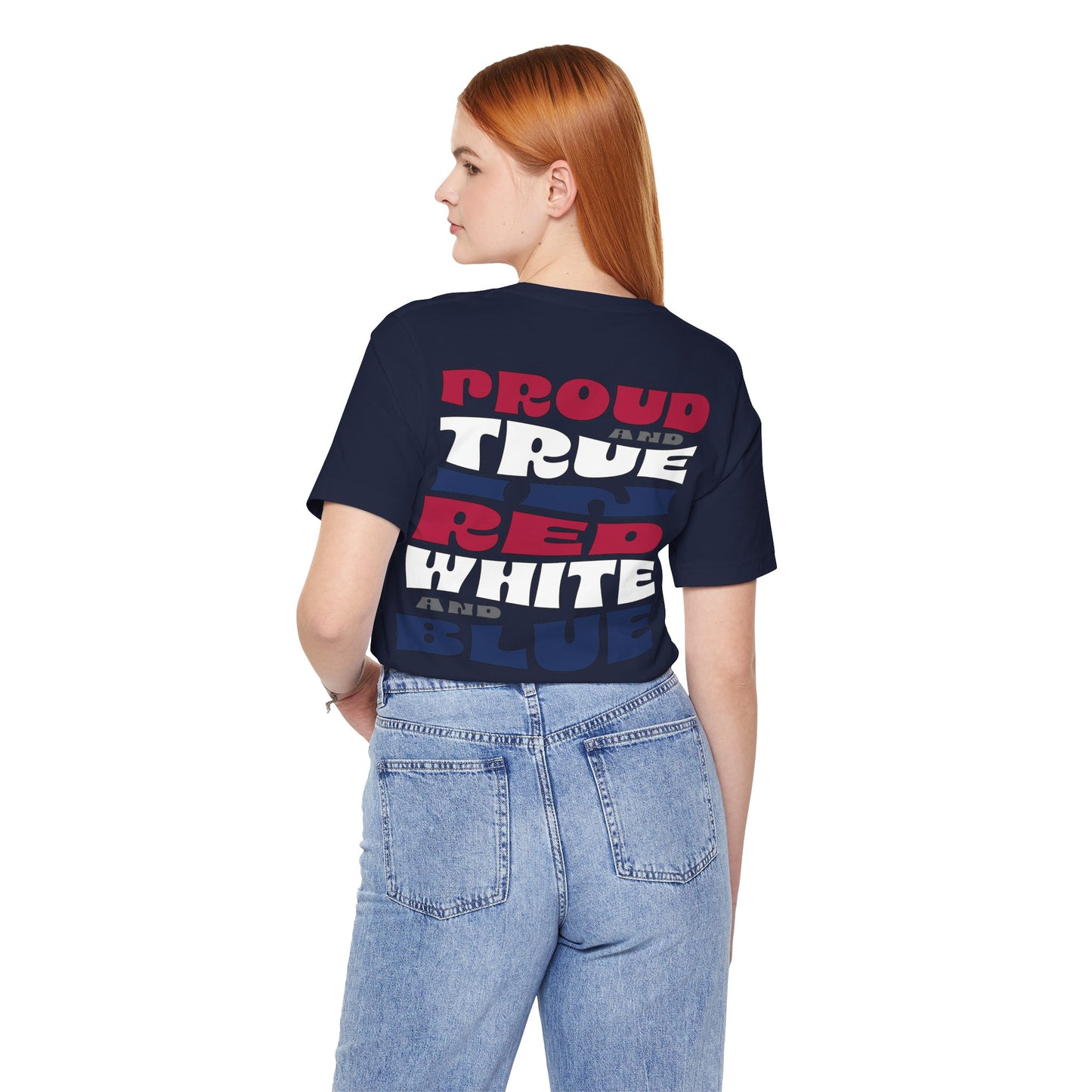 Proud and True in Red, White & Blue – Unisex T-Shirt | FOR THE GROWN-UPS WHO NEVER LOST THEIR SPARK