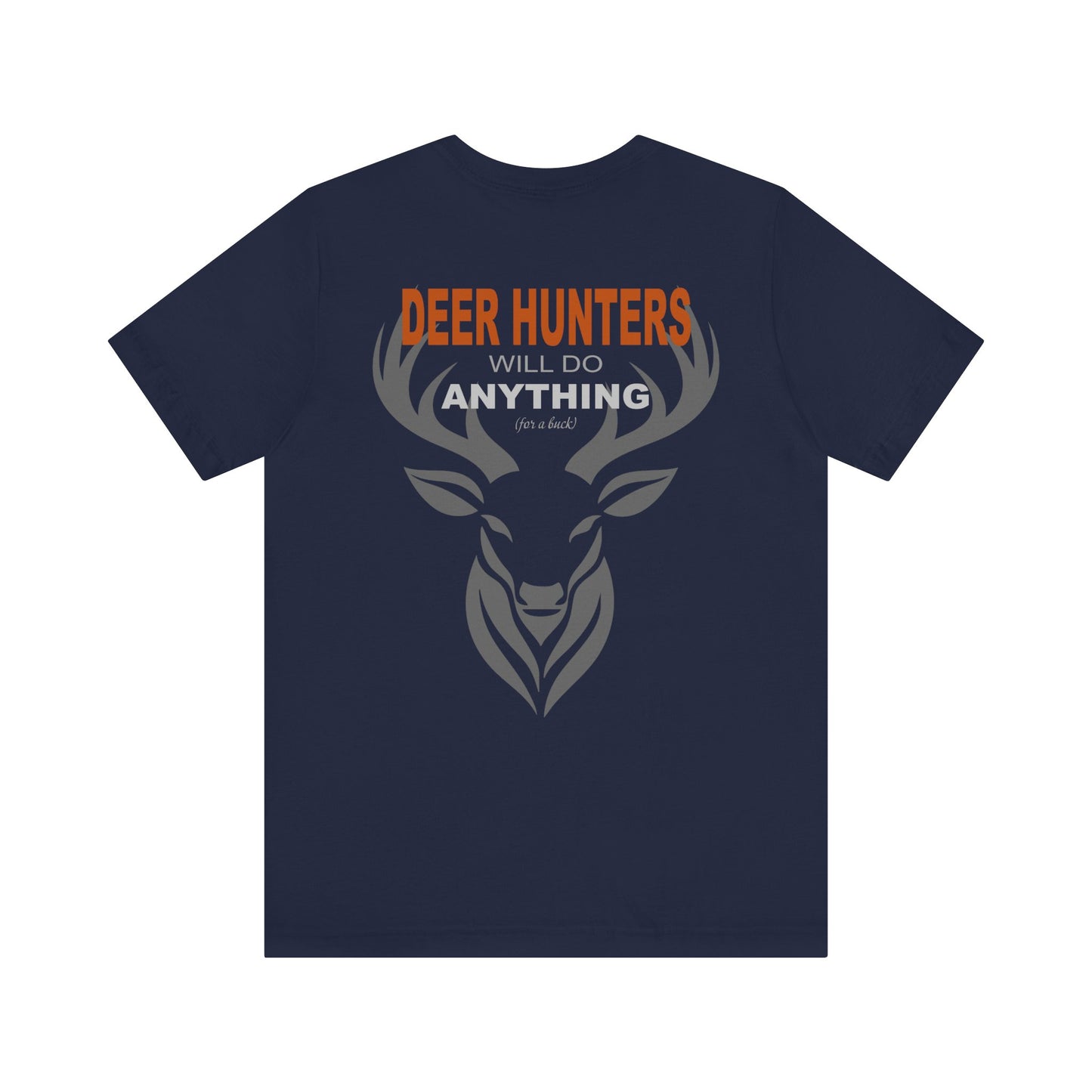 Deer Hunters Will Do Anything for a Buck Flat view of the back in Navy