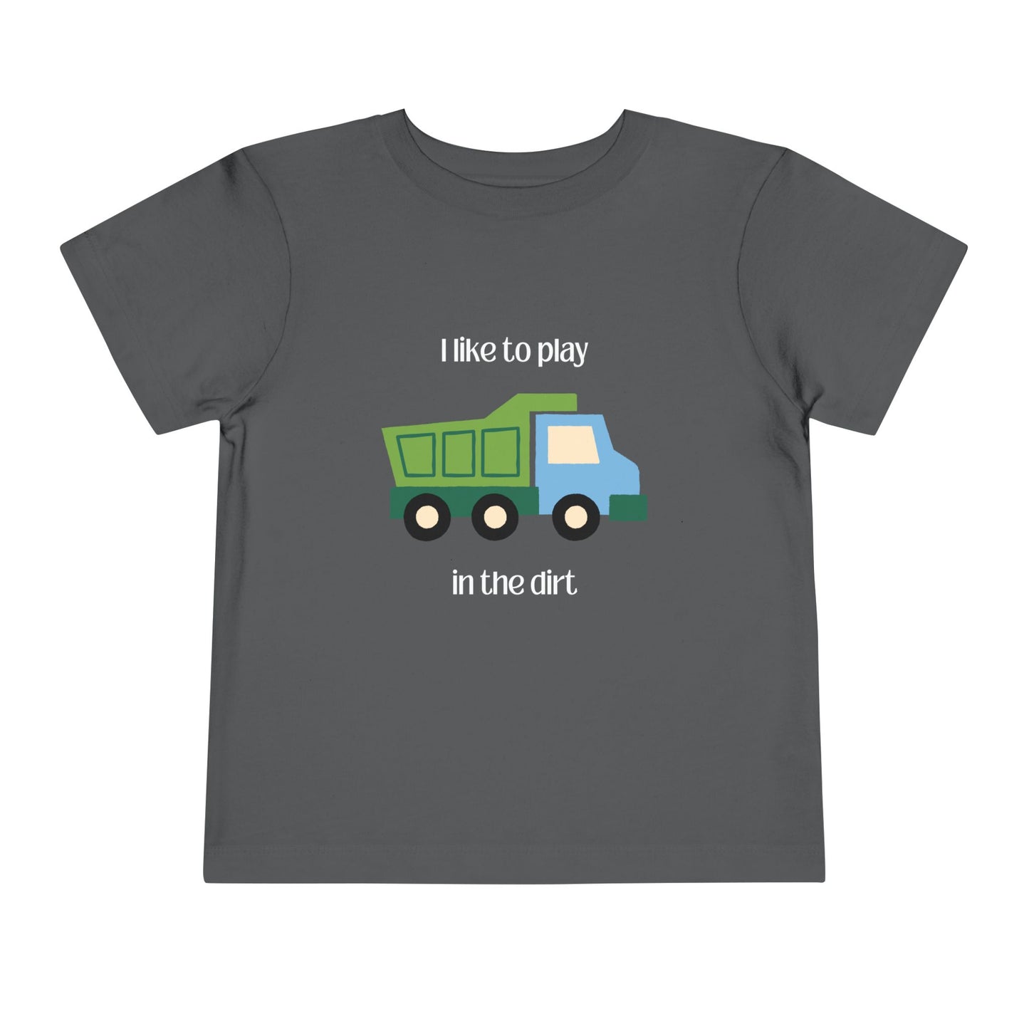 I Like to play in dirt truck- flat toddler tee -Asphalt