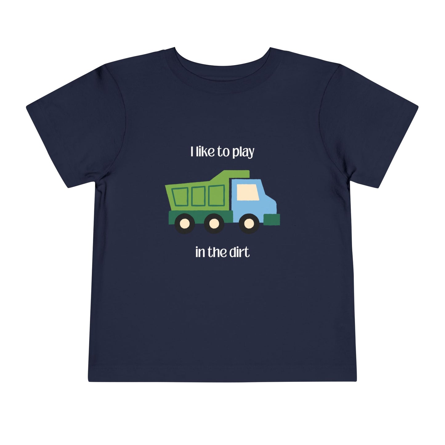 I Like to play in dirt truck- flat toddler tee -Navy