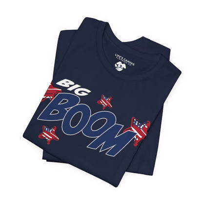 Big Boom – Unisex T-Shirt | FOR THOSE WHO MAKE AN IMPACT WITHOUT TRYING