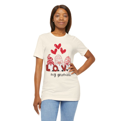 “Love My Gnomes” Unisex T-Shirt with Valentine’s Gnome Trio [GNOME SWEET GNOME!]