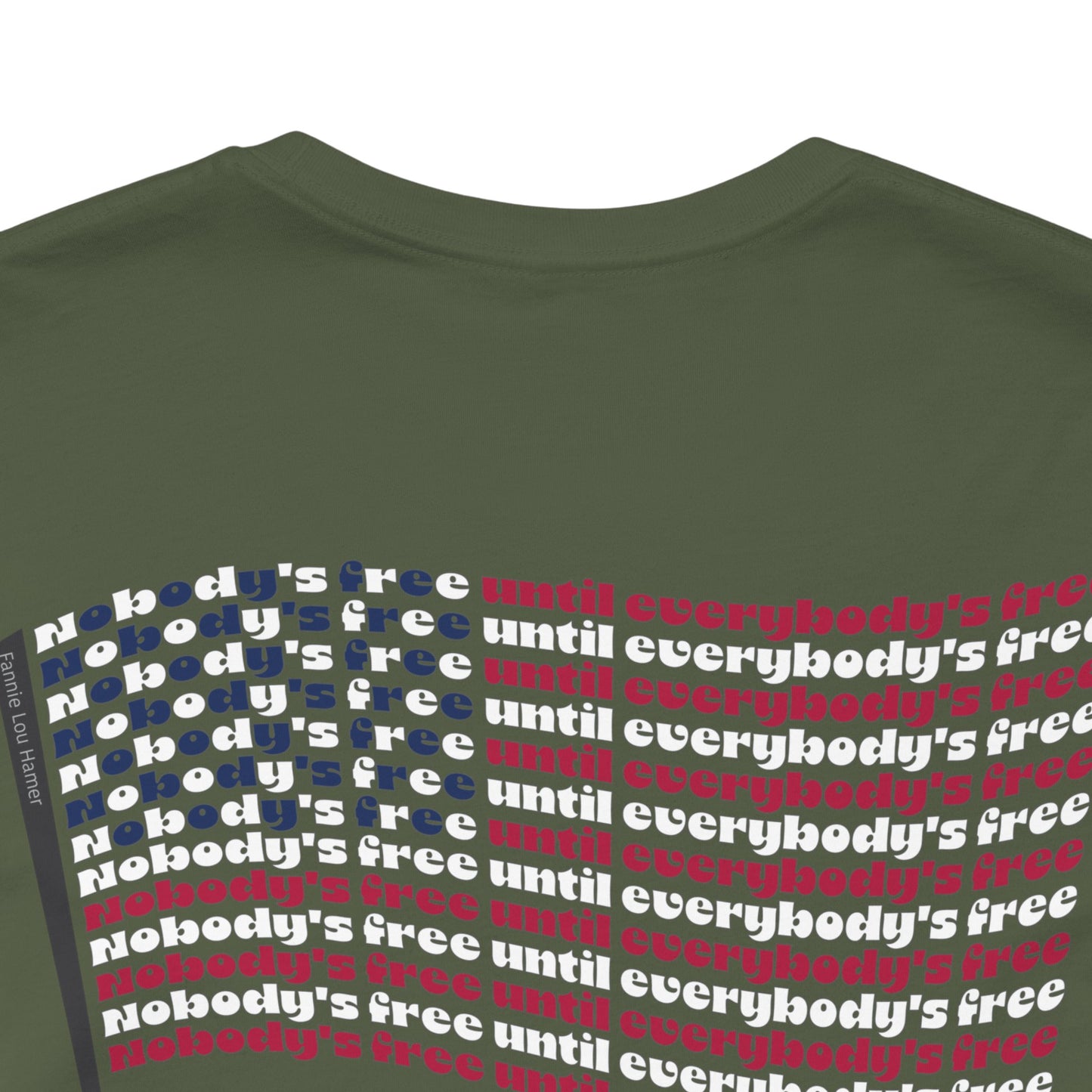 "Nobody's Free Until Everybody's Free" – Unisex T-Shirt | A FLAG BUILT FROM POWERFUL WORDS