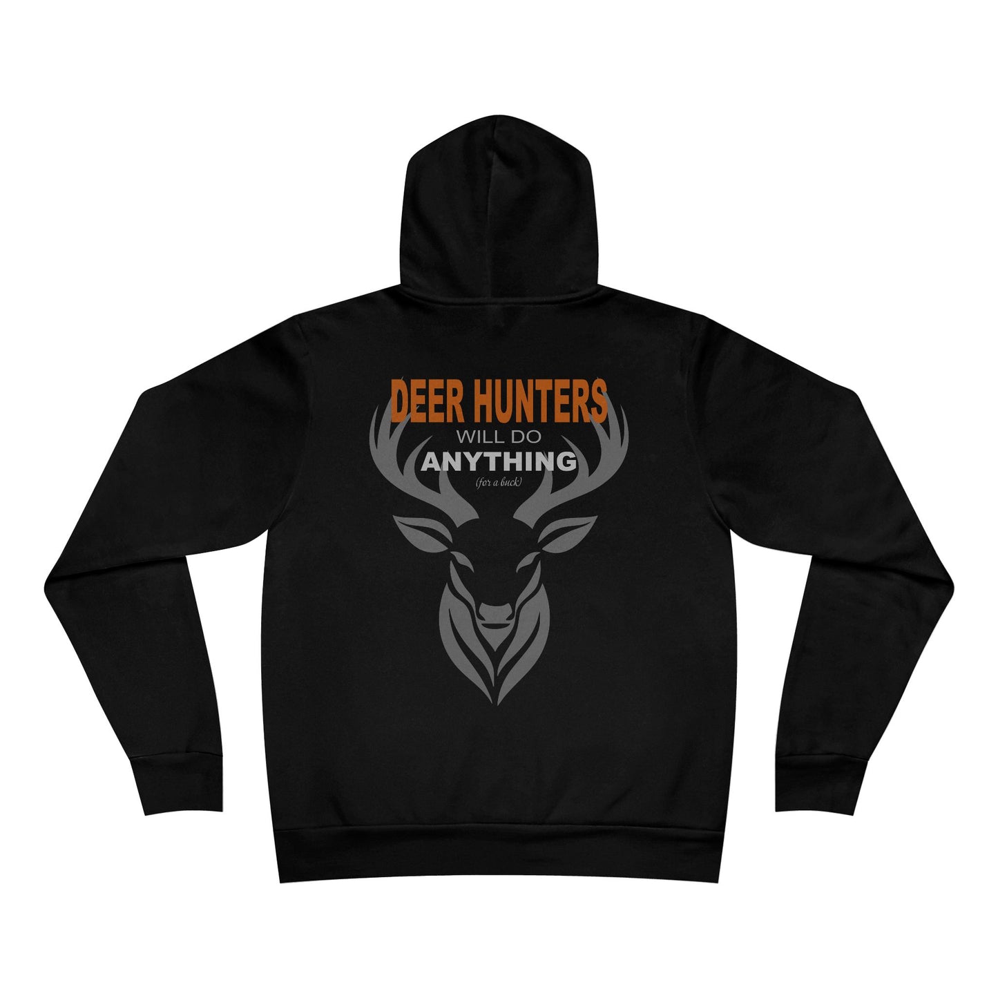 Deer Hunters Will Do Anything for a Buck | Unisex Hunting Hoodie – Front & Back Print, Sponge Fleece Pullover