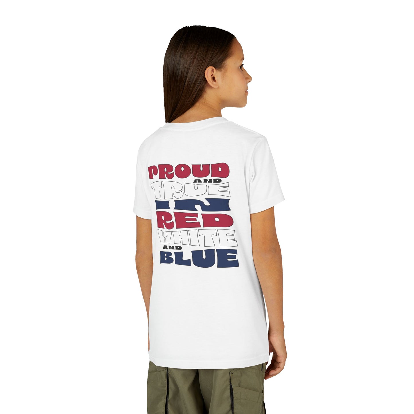Proud and True in Red, White & Blue – Youth T-Shirt | FOR THE KIDS WHO LIVE LOUD AND LOVE BIG