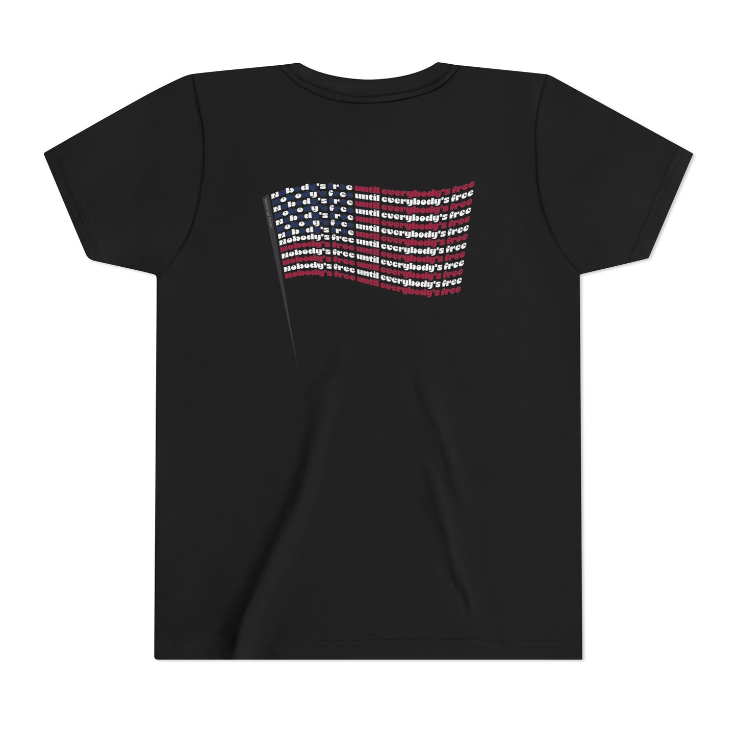 "Nobody's Free Until Everybody's Free" – Youth T-Shirt | FOR THE KIDS WHO CARRY COURAGE IN THEIR HEARTS
