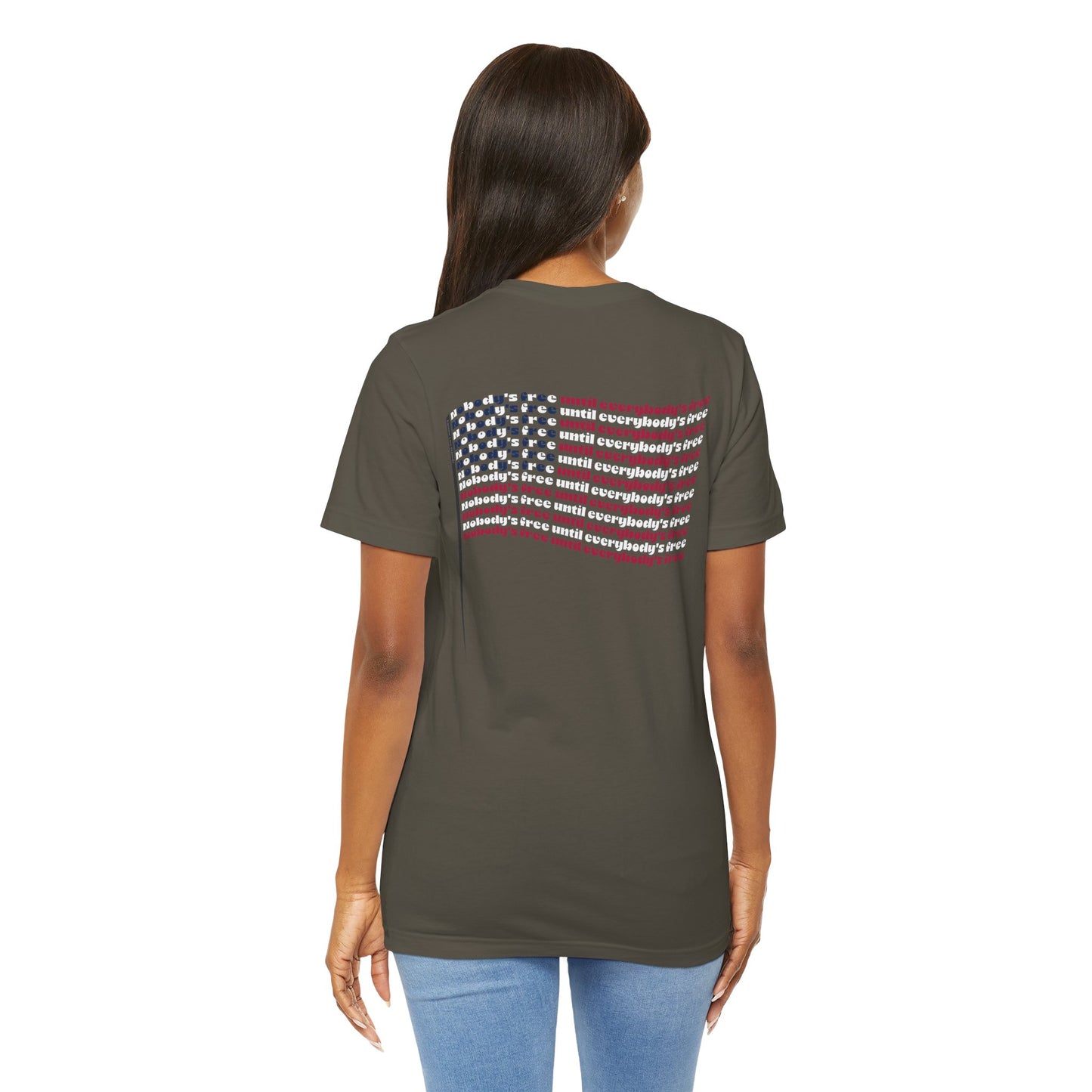 "Nobody's Free Until Everybody's Free" – Unisex T-Shirt | A FLAG BUILT FROM POWERFUL WORDS