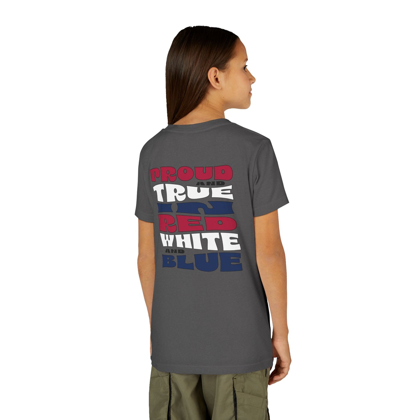 Proud and True in Red, White & Blue – Youth T-Shirt | FOR THE KIDS WHO LIVE LOUD AND LOVE BIG