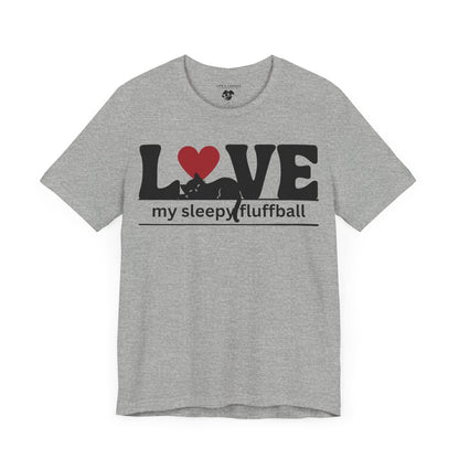 "L[kitty]ve My Sleepy Fluffball" - Unisex T-Shirt [FOR THE CAT NAP CREW!]