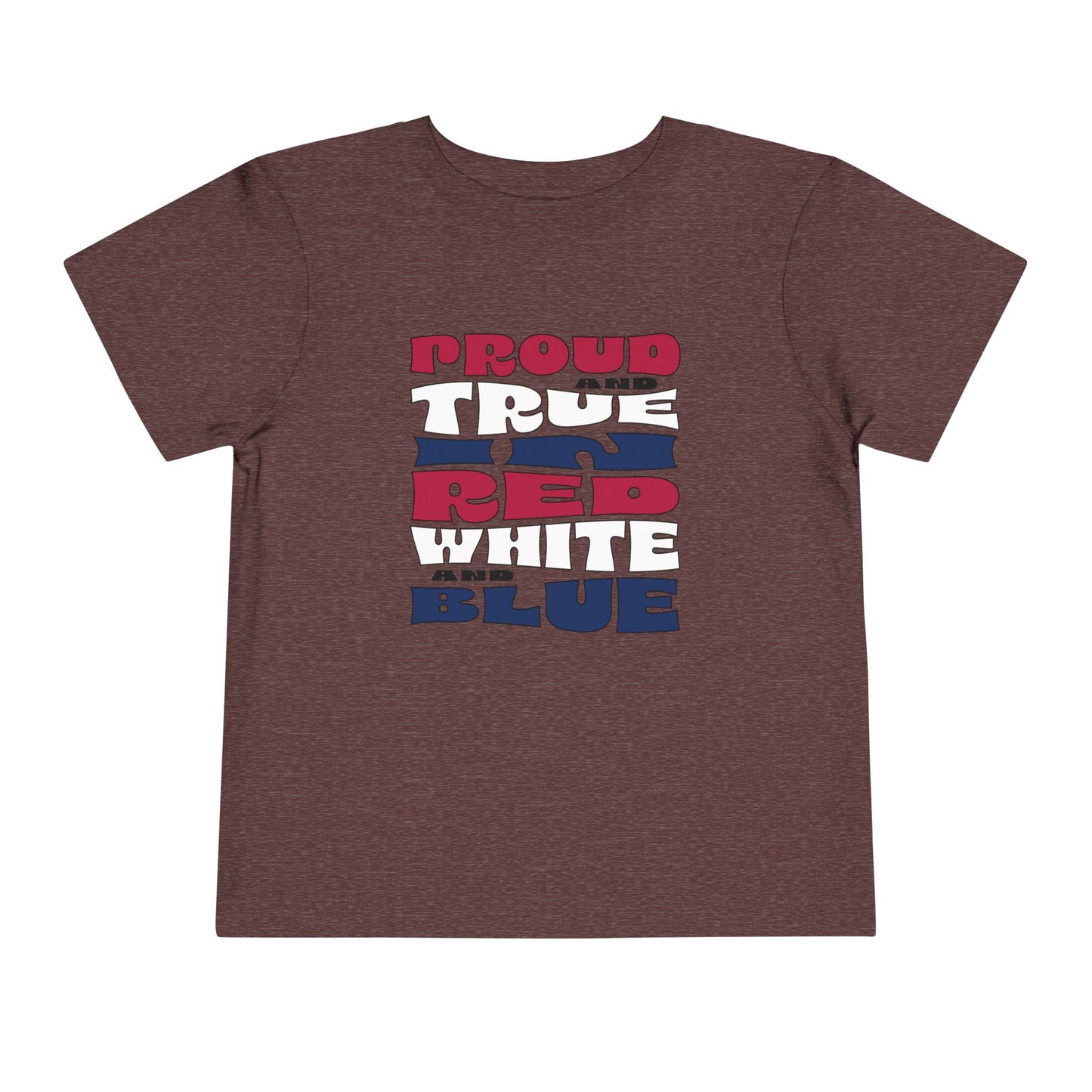 Proud and True in Red, White, and Blue – Toddler T-Shirt | LITTLE PATRIOTS, BIG PRIDE