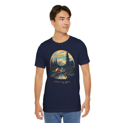 “I’ll Be in My Office” with Retro Round Landscape and Tent Image - Unisex T-Shirt [FOR THE OUTDOOR OFFICE LOVERS!]