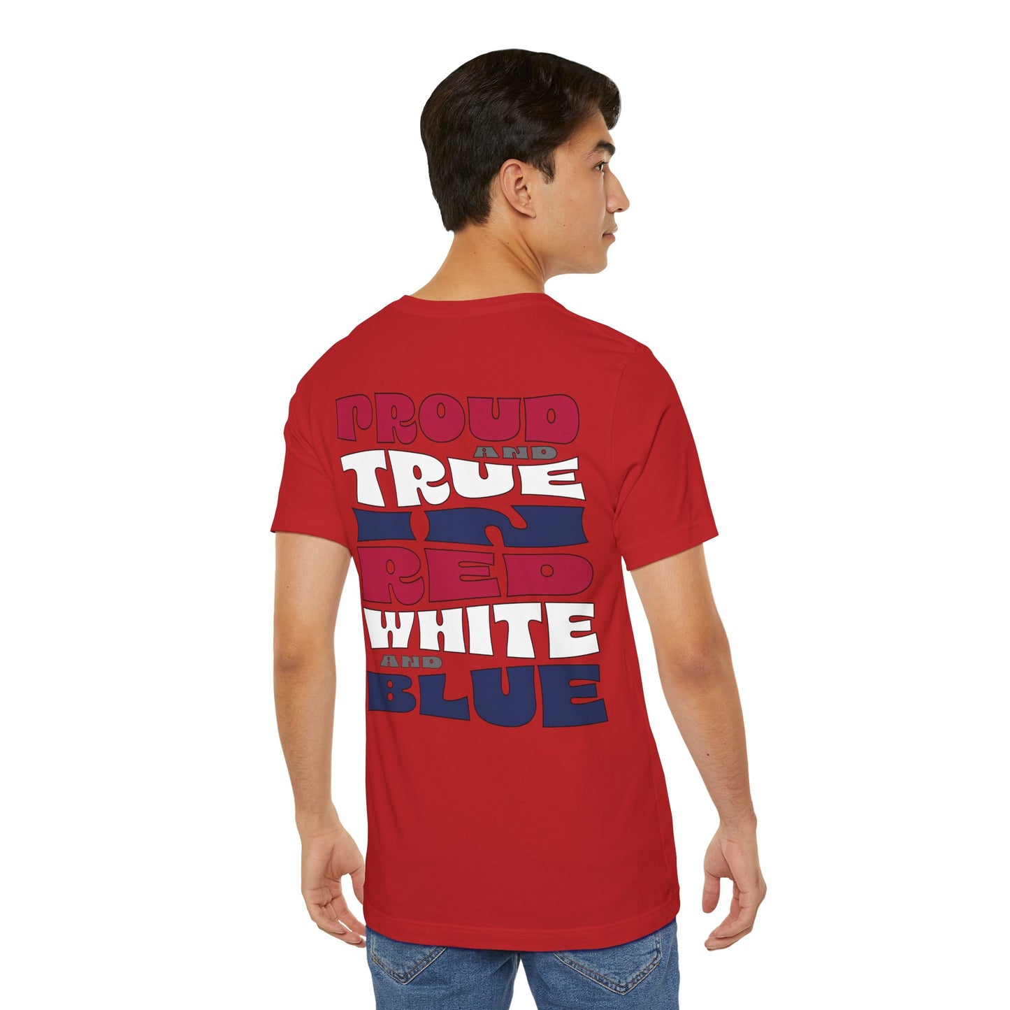 Proud and True in Red, White & Blue – Unisex T-Shirt | FOR THE GROWN-UPS WHO NEVER LOST THEIR SPARK