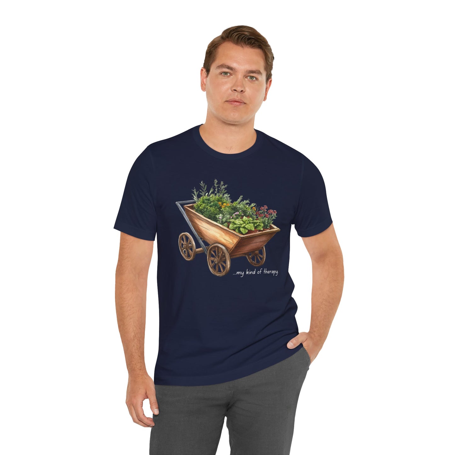 "My Kind of Therapy" Wheelbarrow Garden - Unisex T-Shirt [PLANTING GOOD VIBES EVERYWHERE]