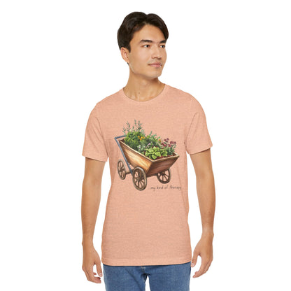 "My Kind of Therapy" Wheelbarrow Garden - Unisex T-Shirt [PLANTING GOOD VIBES EVERYWHERE]