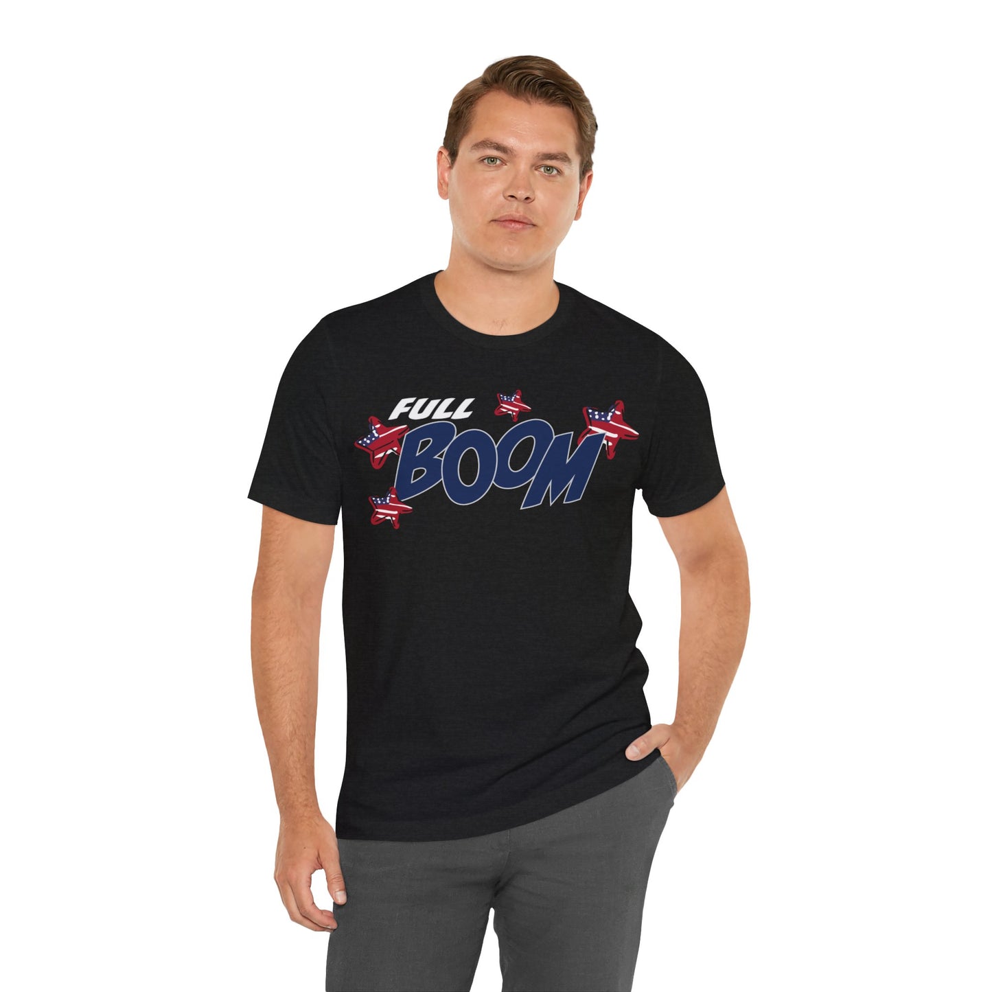 Full Boom – Unisex T-Shirt | FOR THE HEADLINER IN THE FIREWORKS SHOW