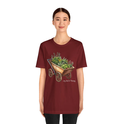 "My Kind of Therapy" Wheelbarrow Garden - Unisex T-Shirt [PLANTING GOOD VIBES EVERYWHERE]