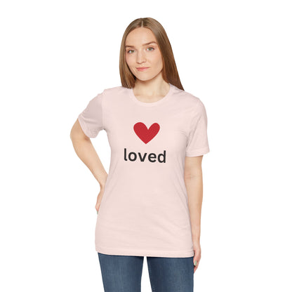 “Loved” Unisex T-Shirt with Red Heart Above [A HEARTFULL REMINDER YOU ARE LOVED!]