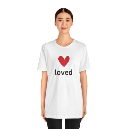 “Loved” Unisex T-Shirt with Red Heart Above [A HEARTFULL REMINDER YOU ARE LOVED!]