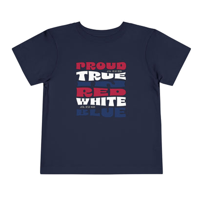 Proud and True in Red, White, and Blue – Toddler T-Shirt | LITTLE PATRIOTS, BIG PRIDE