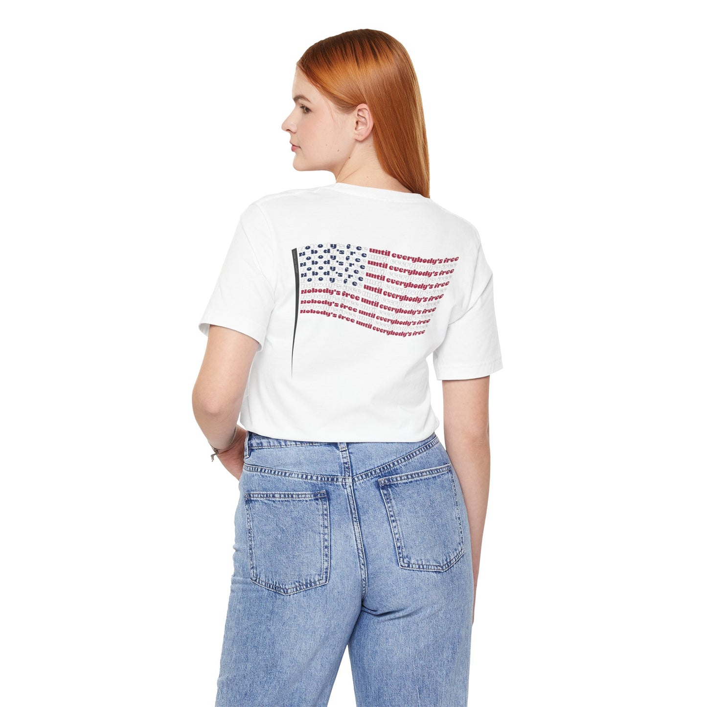 "Nobody's Free Until Everybody's Free" – Unisex T-Shirt | A FLAG BUILT FROM POWERFUL WORDS