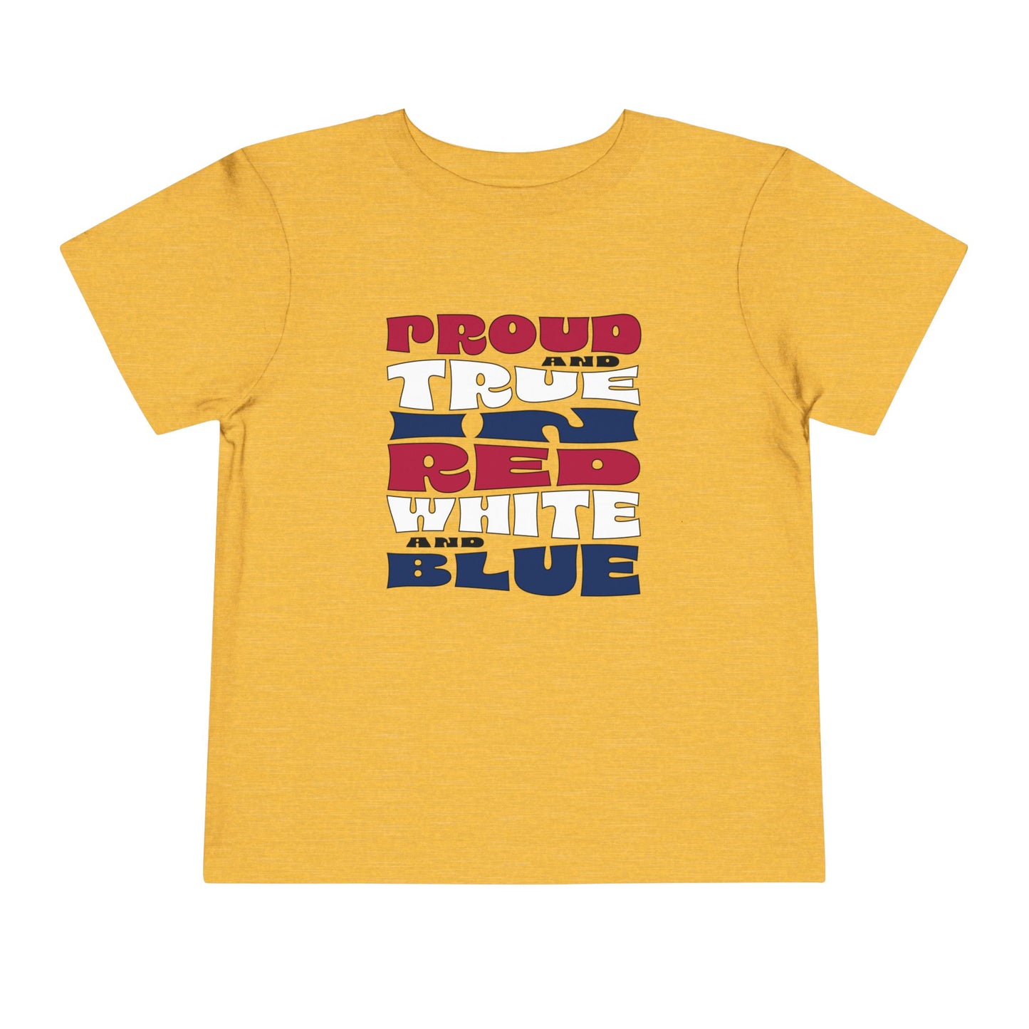 Proud and True in Red, White, and Blue – Toddler T-Shirt | LITTLE PATRIOTS, BIG PRIDE