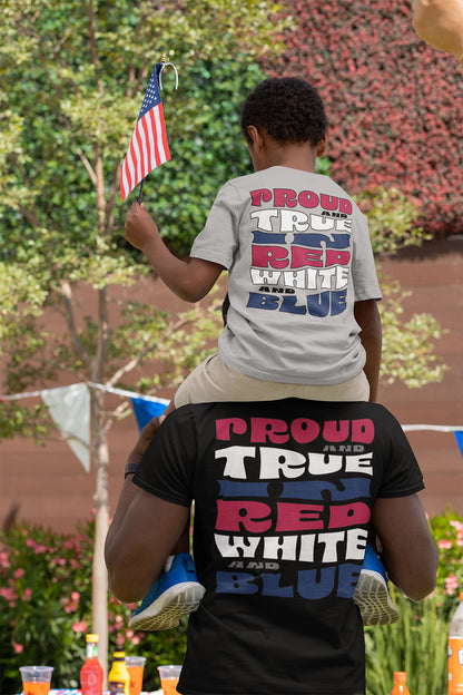 Proud and True in Red, White & Blue – Youth T-Shirt | FOR THE KIDS WHO LIVE LOUD AND LOVE BIG