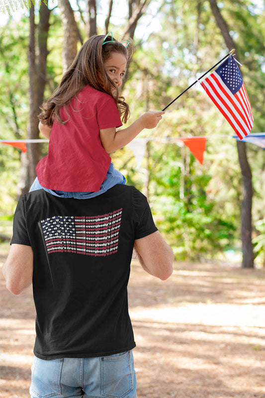 "Nobody's Free Until Everybody's Free" – Unisex T-Shirt | A FLAG BUILT FROM POWERFUL WORDS