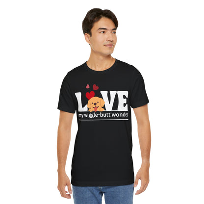 “L[Golden Puppy]ve My Wiggle-Butt Wonder” Unisex T-Shirt [PUPPY LOVE PERFECTION!]