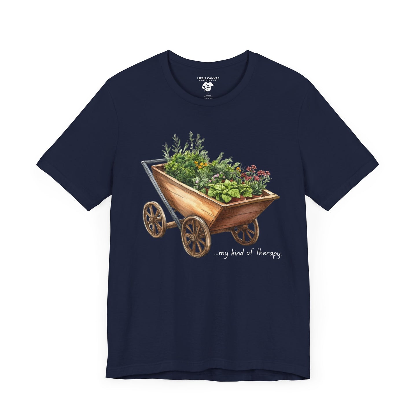 "My Kind of Therapy" Wheelbarrow Garden - Unisex T-Shirt [PLANTING GOOD VIBES EVERYWHERE]