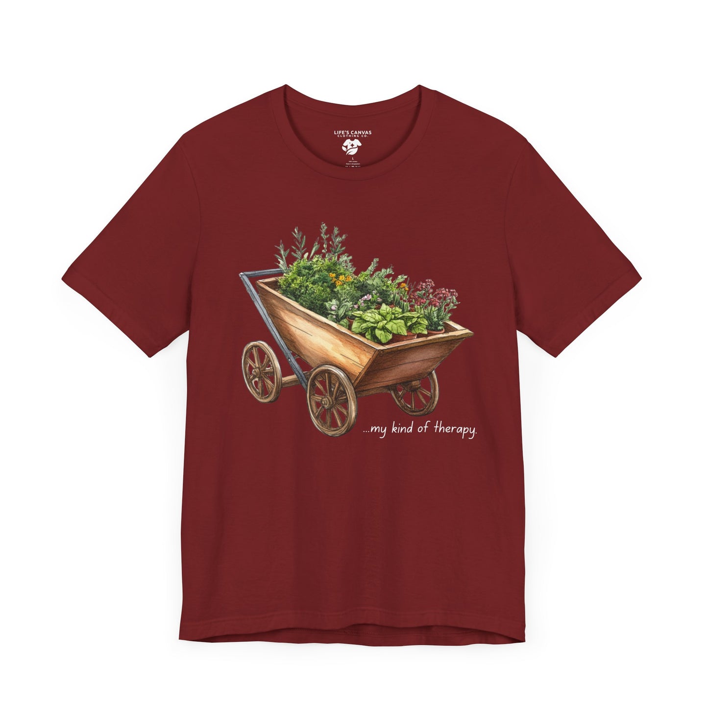 "My Kind of Therapy" Wheelbarrow Garden - Unisex T-Shirt [PLANTING GOOD VIBES EVERYWHERE]