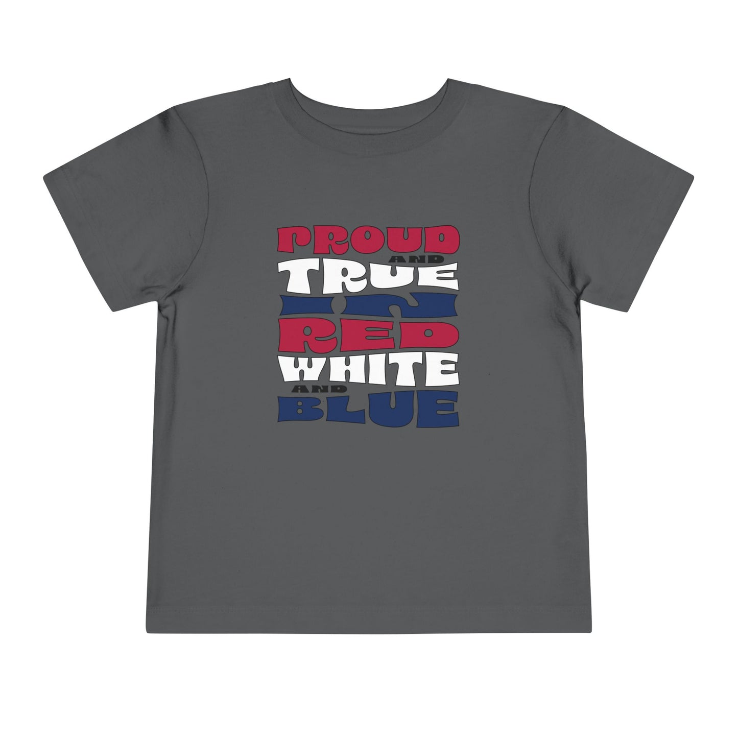 Proud and True in Red, White, and Blue – Toddler T-Shirt | LITTLE PATRIOTS, BIG PRIDE
