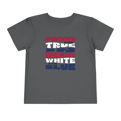 Proud and True in Red, White, and Blue – Toddler T-Shirt | LITTLE PATRIOTS, BIG PRIDE
