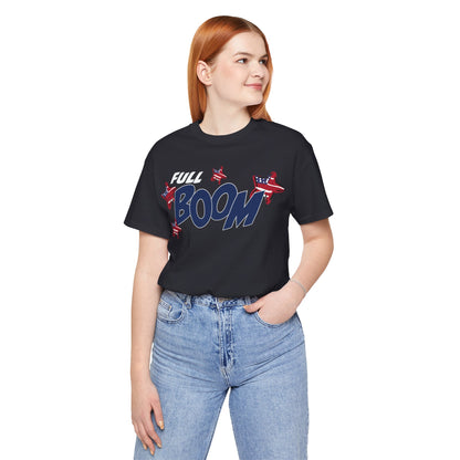 Full Boom – Unisex T-Shirt | FOR THE HEADLINER IN THE FIREWORKS SHOW