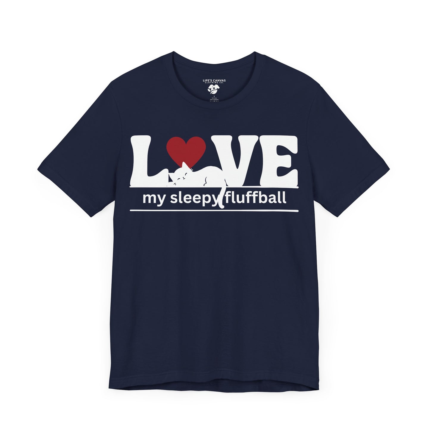 "L[kitty]ve My Sleepy Fluffball" - Unisex T-Shirt [FOR THE CAT NAP CREW!]