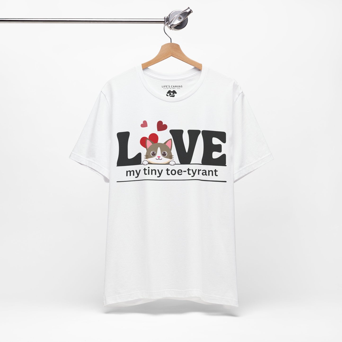 "L[kitty]VE my Tiny Toe-Tyrant" – Unisex T-shirt [FOR THE CAT LOVERS WHO KNOW WHO'S IN CHARGE]