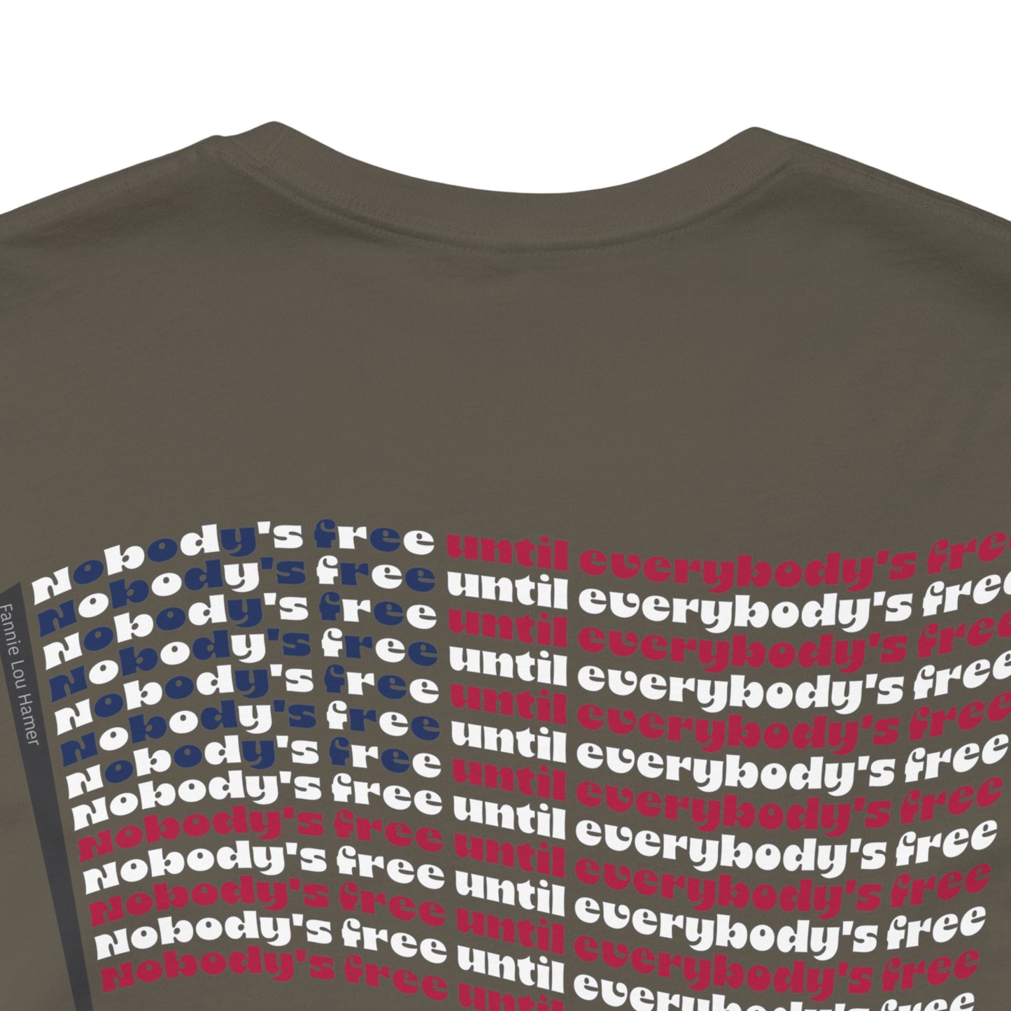 "Nobody's Free Until Everybody's Free" – Unisex T-Shirt | A FLAG BUILT FROM POWERFUL WORDS