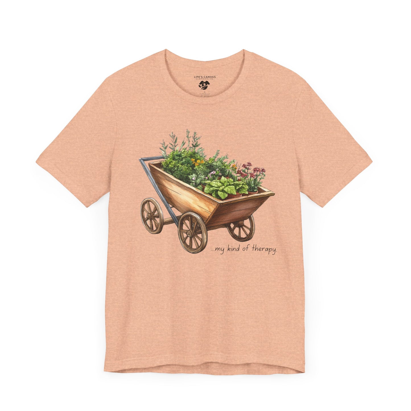 "My Kind of Therapy" Wheelbarrow Garden - Unisex T-Shirt [PLANTING GOOD VIBES EVERYWHERE]