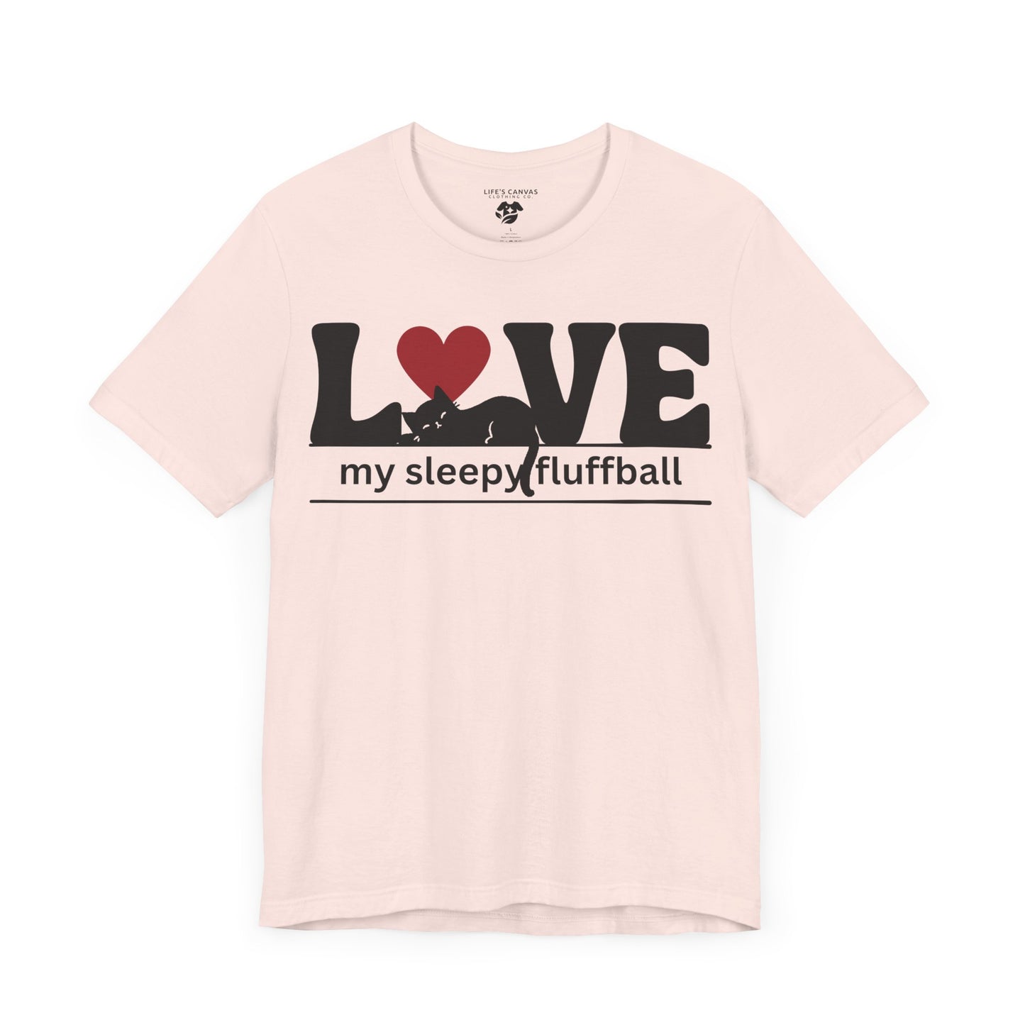 "L[kitty]ve My Sleepy Fluffball" - Unisex T-Shirt [FOR THE CAT NAP CREW!]