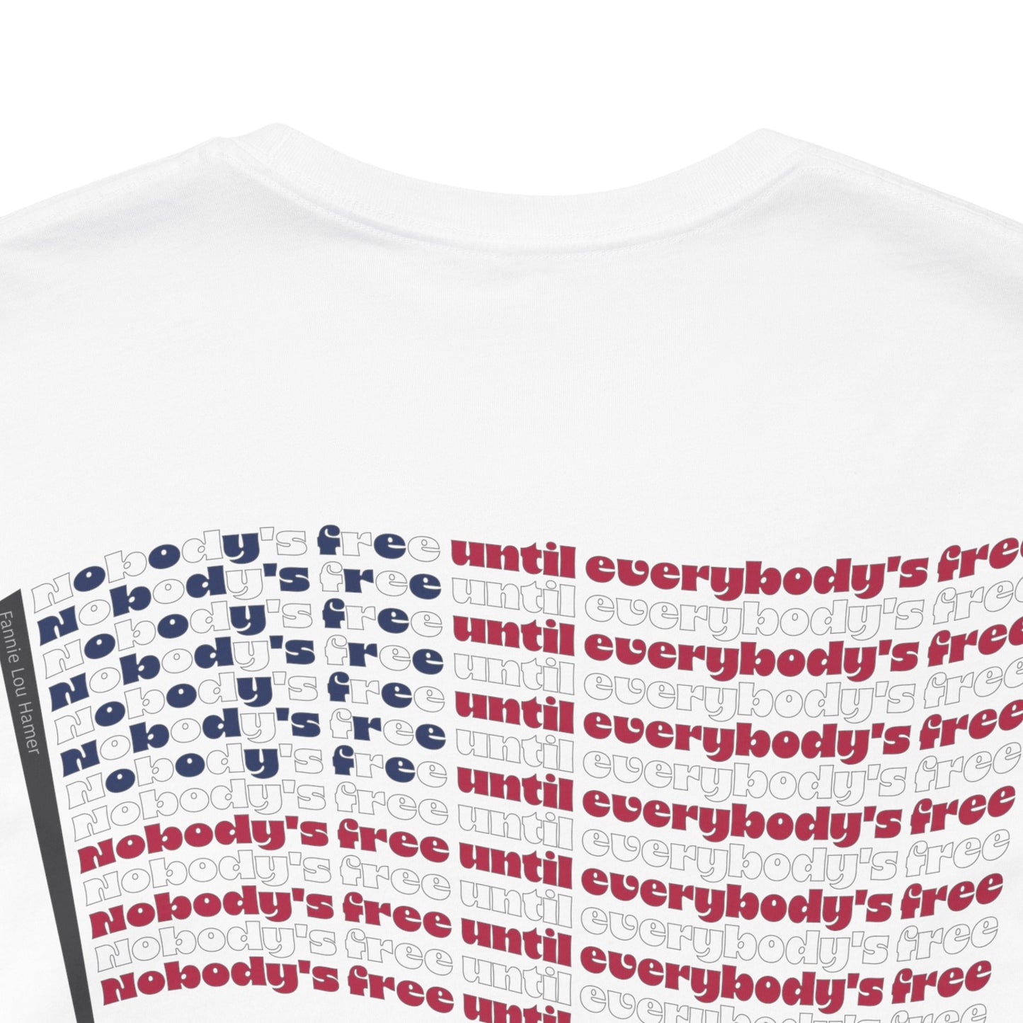 "Nobody's Free Until Everybody's Free" – Unisex T-Shirt | A FLAG BUILT FROM POWERFUL WORDS