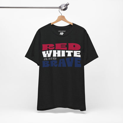 Red, White, and Brave – Unisex T-Shirt | FOR THOSE WHO STAND TALL, PROUD, AND FREE