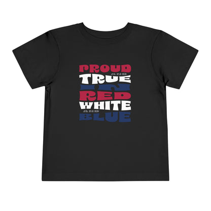 Proud and True in Red, White, and Blue – Toddler T-Shirt | LITTLE PATRIOTS, BIG PRIDE
