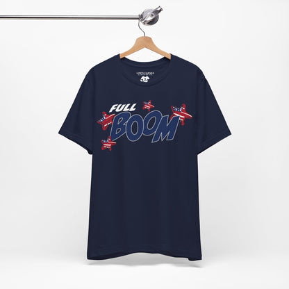 Full Boom – Unisex T-Shirt | FOR THE HEADLINER IN THE FIREWORKS SHOW