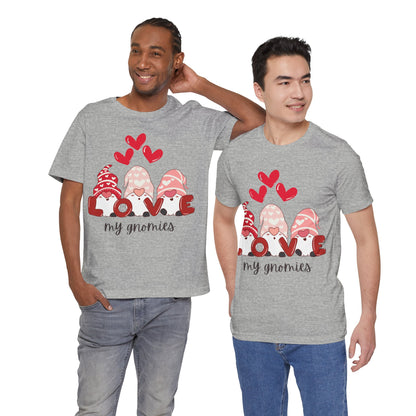 “Love My Gnomes” Unisex T-Shirt with Valentine’s Gnome Trio [GNOME SWEET GNOME!]