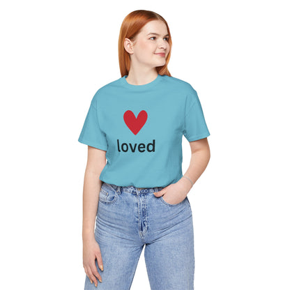 “Loved” Unisex T-Shirt with Red Heart Above [A HEARTFULL REMINDER YOU ARE LOVED!]