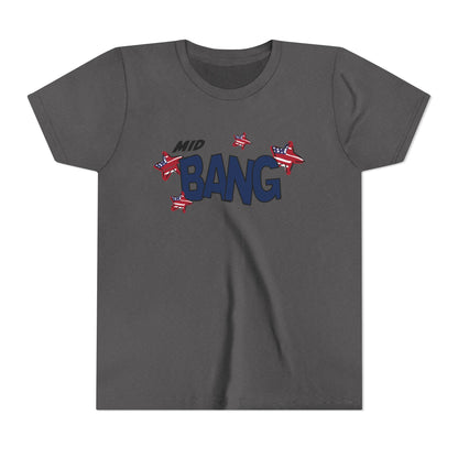 Mid Bang – Youth T-Shirt | FOR THE FIRECRACKERS WHO AREN’T SO LITTLE ANYMORE