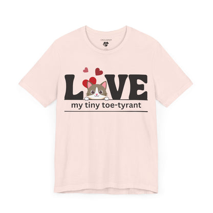 "L[kitty]VE my Tiny Toe-Tyrant" – Unisex T-shirt [FOR THE CAT LOVERS WHO KNOW WHO'S IN CHARGE]