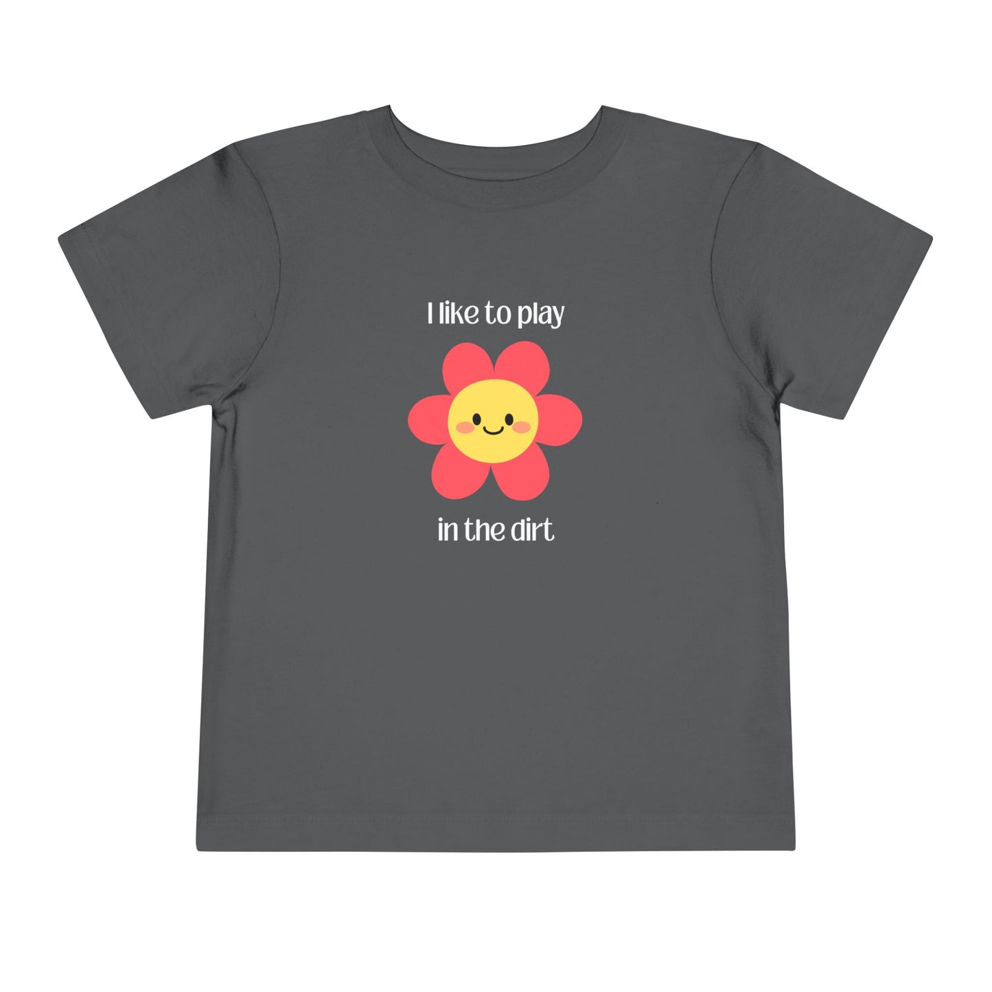 Asphalt colored toddler I like to play in the dirt flower tee