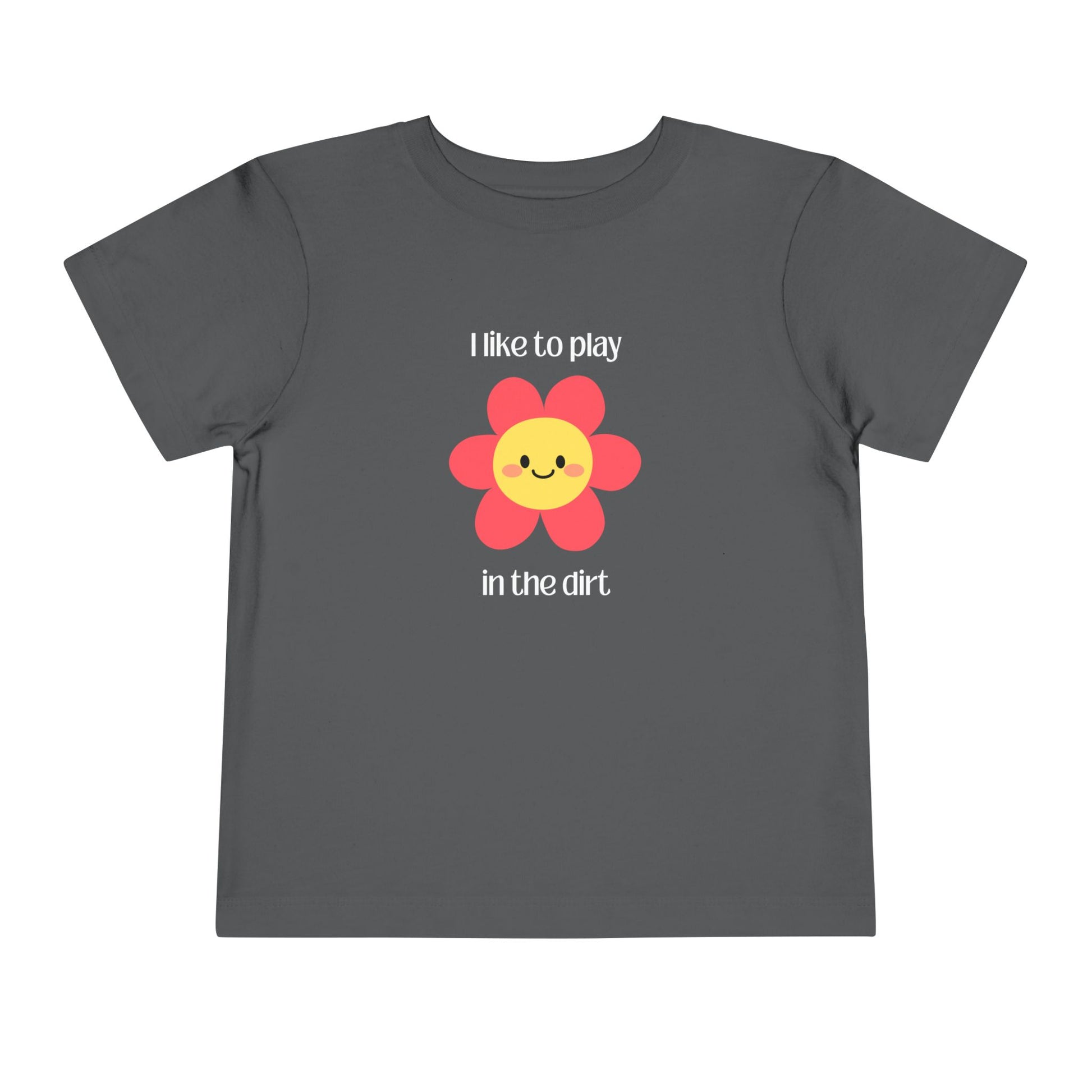 Asphalt colored toddler I like to play in the dirt flower tee